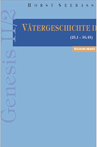 Genesis, 3 Bde. in 4 Tl.-Bdn., Bd.2/2, Vätergeschichte: Vätergeschichte II (23,1-36,43)